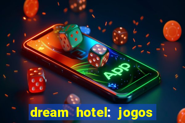 dream hotel: jogos de hotel